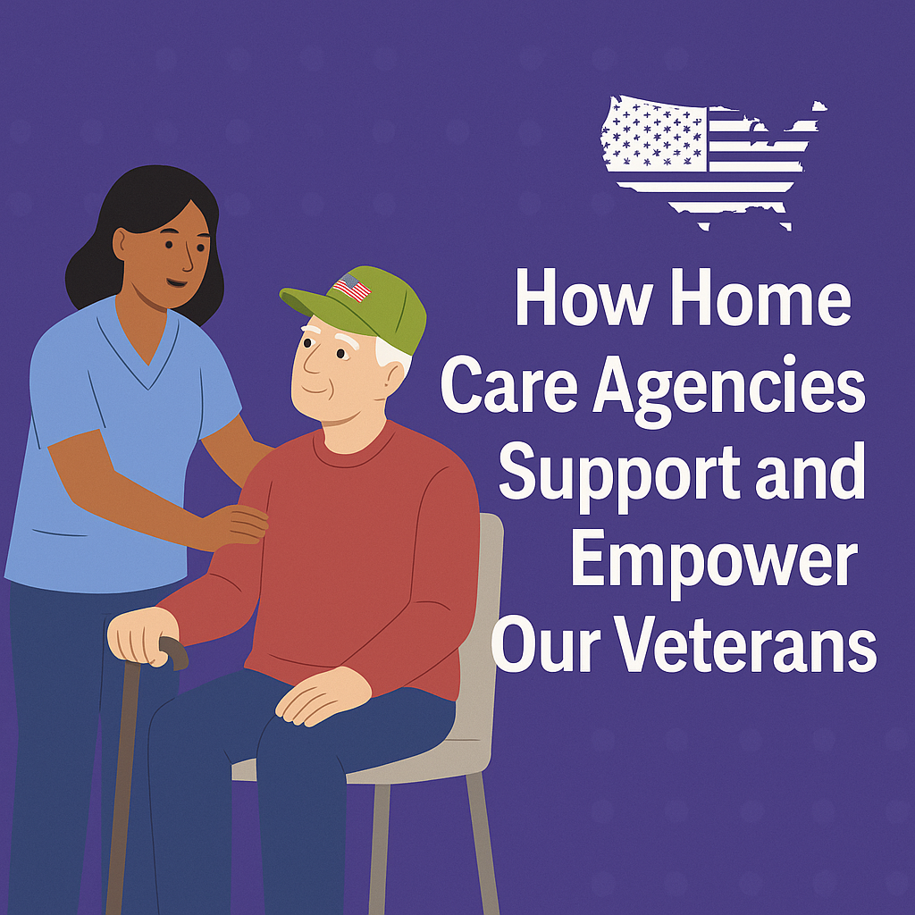 How Home Care Agencies Support and Empower Our Veterans