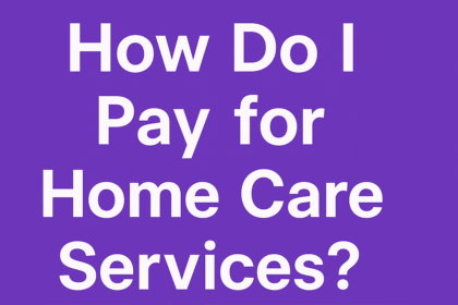 How Do I Pay for Home Care Services? A Guide to Affording Quality Care with KAFF HOMECARE INC