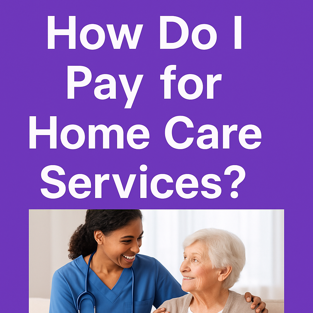 How Do I Pay for Home Care Services? A Guide to Affording Quality Care with KAFF HOMECARE INC