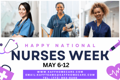 Honoring Heroes in Scrubs: Celebrating National Nurses Week at KAFF HOMECARE INC